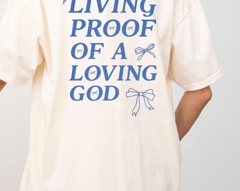 Living Proof of a Loving God T-Shirt for teen girl gift for christian gift for teen sweatshirt for back to school clothes for church camp