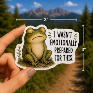 I Wasn't Emotionally Prepared for This Frog Sticker | Funny Anxiety Overthinker Frog Sticker | 3" Waterproof Vinyl Laptop Decal