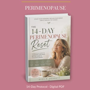 May include: A book titled The 14-Day Perimenopause Reset by Alex R. Bennett. The cover features a woman with eyes closed, a coffee mug, and text including Steady Your Hormones, Reclaim Your Energy, Thrive Through The Change, and 14 Days To Feel Like You Again.