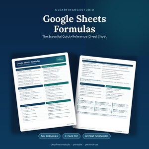 May include: A two-page digital cheat sheet titled Google Sheets Formulas: The Essential Quick-Reference Cheat Sheet by ClearFinanceStudio. The document features sections for lookup, logical, text, and date functions with 50+ formulas included.
