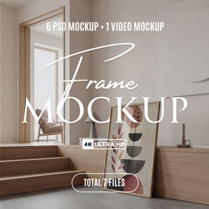 May include: A framed art print with an abstract design of geometric shapes and botanical elements. The image is in a modern interior setting with text that reads "Frame MOCKUP", "6 PSD MOCKUP + 1 VIDEO MOCKUP", "4K ULTRA HD", and "TOTAL 7 FILES".