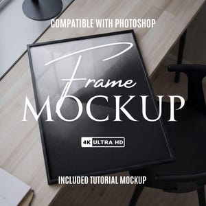 May include: A black picture frame mockup with the text "Frame MOCKUP" in white. The frame is on a light-coloured wooden desk. The image also includes the text "COMPATIBLE WITH PHOTOSHOP", "4K ULTRA HD", and "INCLUDED TUTORIAL MOCKUP".