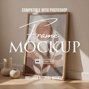 May include: A framed art mockup with a minimalist design, featuring a brown and beige abstract print. The frame is made of light wood. The text "Frame Mockup" is displayed prominently. Additional text includes "Compatible with Photoshop", "4K Ultra HD", and "Included Tutorial Mockup".