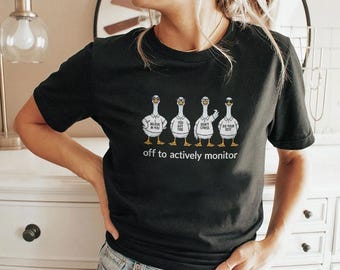 Test Day Off to Actively Monitor Teacher State Testing Goose T-Shirt