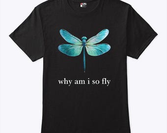 Why Am I So Fly Funny Dragonfly Pun Insect Lover Png