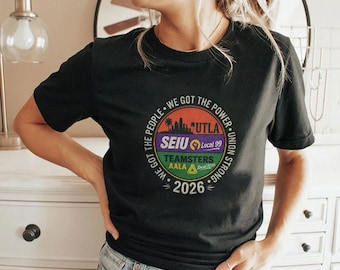 Labor Movement UTLA SEIU AALA We Got The People T Shirt