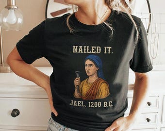 Nailed It Jael 1200 Bc Funny T-Shirt