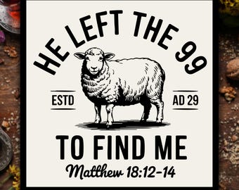 He Left The 99 To Find Me Sticker Christian Faith Bible Verse Religious Vinyl Decal Waterproof Die Cut Sticker For Laptop Water Bottle Gift