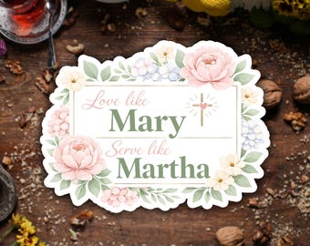 Love Like Mary Serve Like Martha Sticker Christian Bible Quote Faith Decal Religious Vinyl Laptop Water Bottle Christian Women Gift