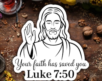 Your Faith Has Saved You Luke 7:50 Sticker Christian Faith Vinyl Decal Religious Waterproof Sticker For Laptop Water Bottle Gift