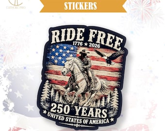 Ride Free 250 Years United States Of America Sticker Patriotic Fourth Of July Decor Laptop Water Bottle Tumbler USA Gift Decal