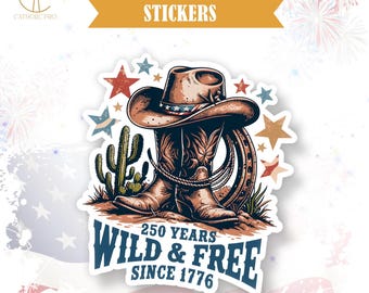 250 Years Wild And Free Since 1776 Sticker Patriotic Fourth Of July Decor Laptop Water Bottle Tumbler Americana USA Gift Decal