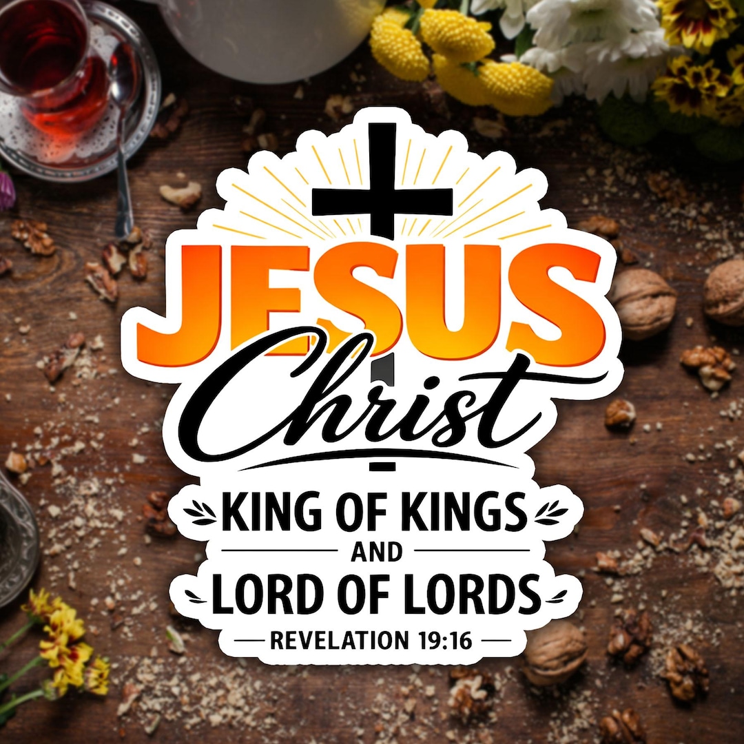 Jesus Christ King of Kings and Lord of Lords Sticker Christian Faith ...