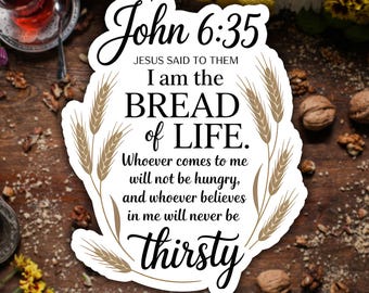 Jesus Said To Them I Am The Bread Of Life Sticker Christian Faith Bible Verse Vinyl Decal Waterproof Die Cut Sticker For Laptop Water Bottle