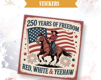 250 Years Of Freedom Red White And Yeehaw Sticker Patriotic Western Fourth Of July Decor Laptop Water Bottle Tumbler Americana USA Gift