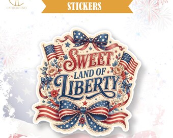Sweet Land Of Liberty Sticker Patriotic Fourth Of July Decor Laptop Water Bottle Tumbler Americana USA Gift Decal