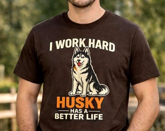 Husky Owner Shirt Work Hard Quote Funny Dog Lover Gift