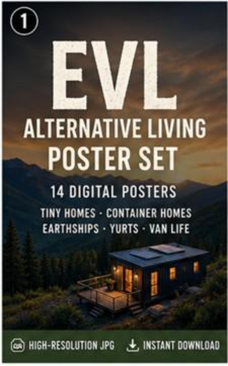 May include: A digital poster set featuring 14 images of alternative living structures including tiny homes, container homes, earthships, yurts, and van life. The text reads EVL ALTERNATIVE LIVING POSTER SET, 14 DIGITAL POSTERS, HIGH-RESOLUTION JPG, INSTANT DOWNLOAD.