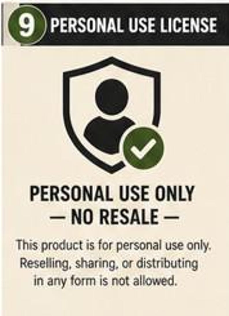 May include: A rectangular sign with a cream background featuring a dark green circle containing the number 9. It displays the text PERSONAL USE LICENSE, a shield icon with a person silhouette and a green checkmark, and the text PERSONAL USE ONLY &mdash; NO RESALE &mdash; followed by a statement that reselling, sharing, or distributing the product is not allowed.