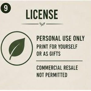 May include: A square license graphic on a light background featuring the number 9 in a circle, the word LICENSE, and a leaf icon. Text states: PERSONAL USE ONLY, PRINT FOR YOURSELF OR AS GIFTS, and COMMERCIAL RESALE NOT PERMITTED in dark text.