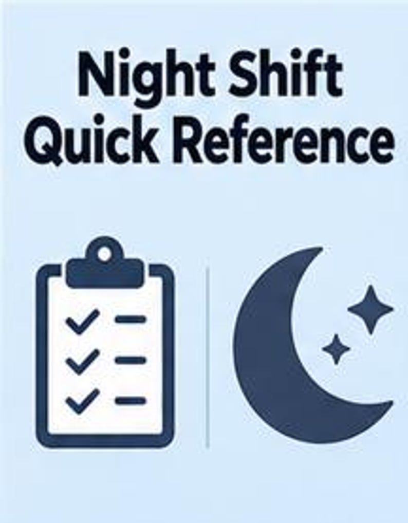 May include: A light blue informational card with the dark blue text Night Shift Quick Reference. Below the text is a dark blue icon of a clipboard with a checklist and a dark blue icon of a crescent moon with two four-pointed stars to the right.
