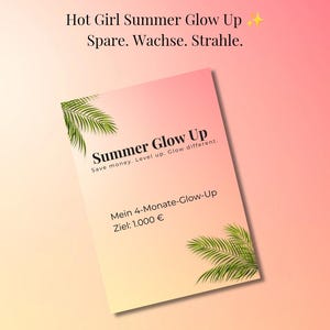 Op de afbeelding: Een afdrukbare PDF met een roze en gele gradiënt achtergrond. De tekst "Summer Glow Up" wordt weergegeven met palmbladeren. De tekst "Save money. Level up. Glow different." is ook zichtbaar. De tekst "Mein 4-Monate-Glow-Up Ziel: 1.000 €" is ook zichtbaar.