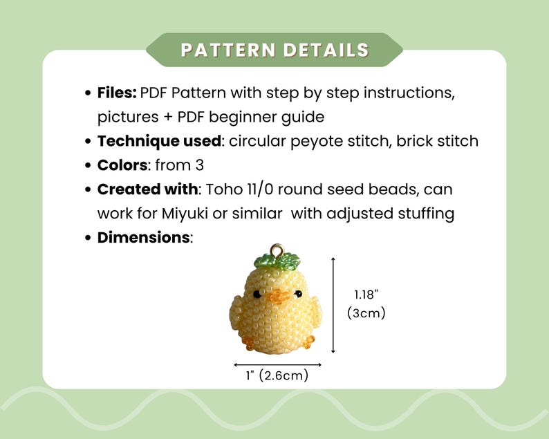 May include: A yellow beaded chick charm with a green leafy top. The charm is 3cm tall and 2.6cm wide. The image also includes text that says "Pattern Details".