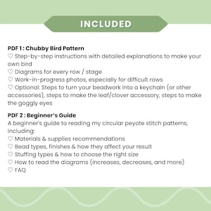 May include: A digital download graphic with the word "INCLUDED" at the top. The graphic lists the contents of two PDF files: a "Chubby Bird Pattern" and a "Beginner's Guide" for circular peyote stitch patterns. The background is light green.
