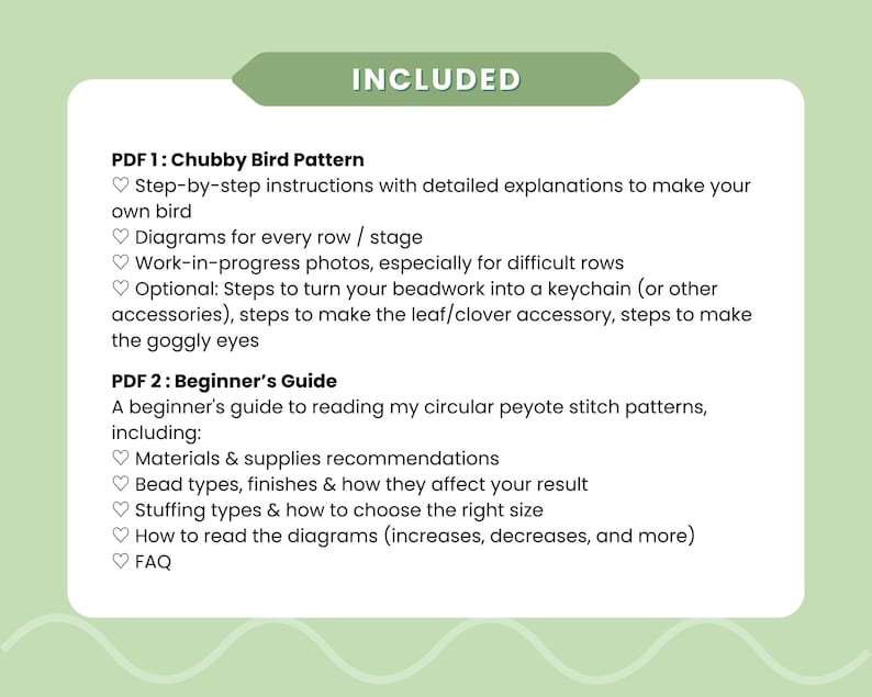 May include: A digital download graphic with the word "INCLUDED" at the top. The graphic lists the contents of two PDF files: a "Chubby Bird Pattern" and a "Beginner's Guide" for circular peyote stitch patterns. The background is light green.