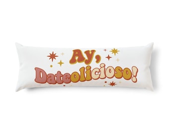 Ay, Dateolicioso! Body Pillow