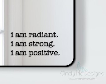 I Am Radiant.  I Am Strong.  I Am Positive Decal Typography Decal