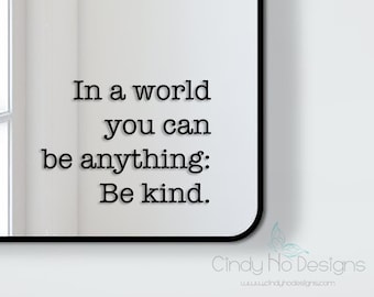 In a World You Can Be Anything:  Be Kind. Typography Decal