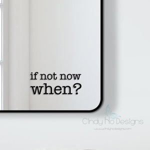 If Not Now, WHEN Typography Decal image 1