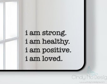 I Am Strong.  I Am Healthy.  I Am Positive.  I Am Loved. Decal Typography Decal