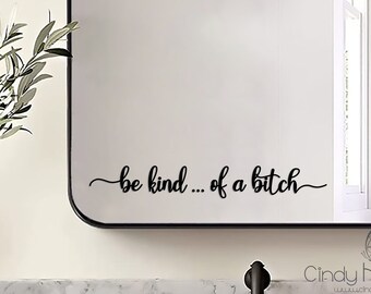 Be Kind ... of a Bitch in Cursive Decal Typography Decal