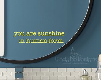 You Are Sunshine in Human Form Decal Typography Decal