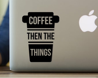 Coffee Then the Things Typography Decal