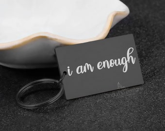 I Am Enough - Black Metal Engraved Affrimation Keychain