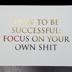 How To Be Successful: Focus on Your Own Shit Gold and Red Foil 5 x 7 Print Don't Let Anything Distract You From Your Dreams image 3