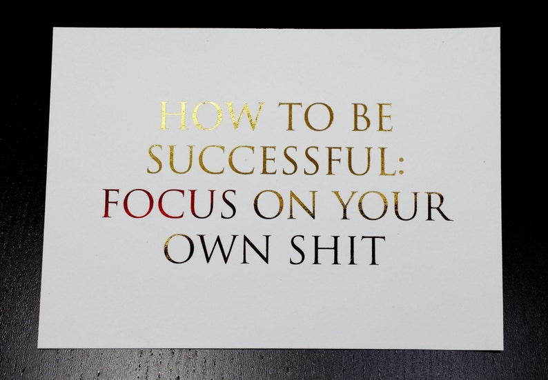 How To Be Successful: Focus on Your Own Shit Gold and Red Foil 5 x 7 Print Don't Let Anything Distract You From Your Dreams image 3