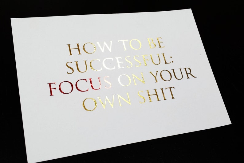 How To Be Successful: Focus on Your Own Shit Gold and Red Foil 5 x 7 Print Don't Let Anything Distract You From Your Dreams image 4