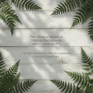 May include: A white wooden background with green fern leaves in the corners. The text reads "Fern Shadow Botanical Mockup Backgrounds 4000 x 4000 px JPG" and "5 High-Resolution JPG Backgrounds - Instant Download."