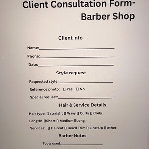 May include: A white paper form titled "Client Consultation Form - Barber Shop." The form includes sections for client info, style requests, hair and service details, and barber notes. It has fill-in-the-blank lines and checkboxes.
