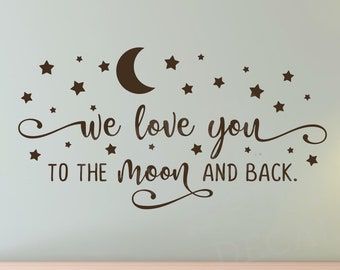 We Love You To The Moon And Back | Vinyl Wall Decal | Sticker Decor | Child Nursery Quote