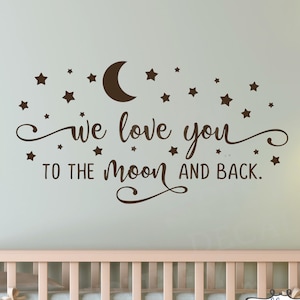 We Love You To The Moon And Back | Vinyl Wall Decal | Sticker Decor | Child Nursery Quote