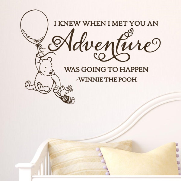 I Knew When I Met You An Adventure Was Going To Happen Wall Decal Vinyl Sticker Quote Classic Winnie The Pooh