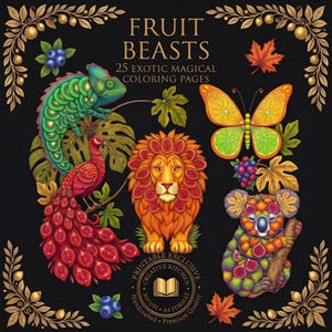 Op de afbeelding: Een digitaal kleurboek-omslag met de titel FRUIT BEASTS 25 EXOTIC MAGICAL COLORING PAGES. Het toont een groene kameleon, een rode pauw, een leeuw met manen van fruittextuur, een oranje vlinder en een koala, omringd door gouden bladranden.