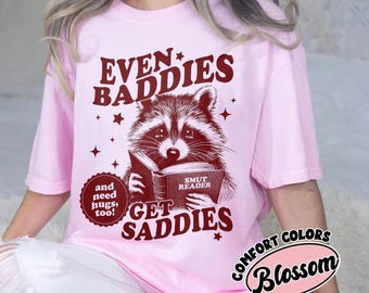 Even Baddies Get Saddies Shirt, Comfort Colors Bookish Raccoon Tee, Smut Reader Gift, Funny Anxiety Shirt, Book Lover Gift