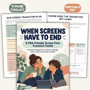 May include: An 11-page printable PDF toolkit titled When Screens Have To End, A PDA-Friendly Screen-Time Transition Toolkit. The cover features an illustration of an adult and a child sitting together with a tablet, surrounded by pages with text.