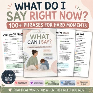 May include: A 10-page parent toolkit titled What Do I Say Right Now? 100+ Phrases for Hard Moments. The document set includes instructional guides and a cover page featuring an illustration of an adult and a child, with text covering meltdowns, shutdowns, anxiety, sensory overload, and transitions.